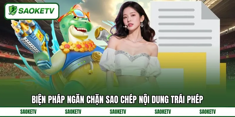 Biện pháp ngăn chặn sao chép nội dung trái phép Biện pháp ngăn chặn sao chép nội dung trái phép