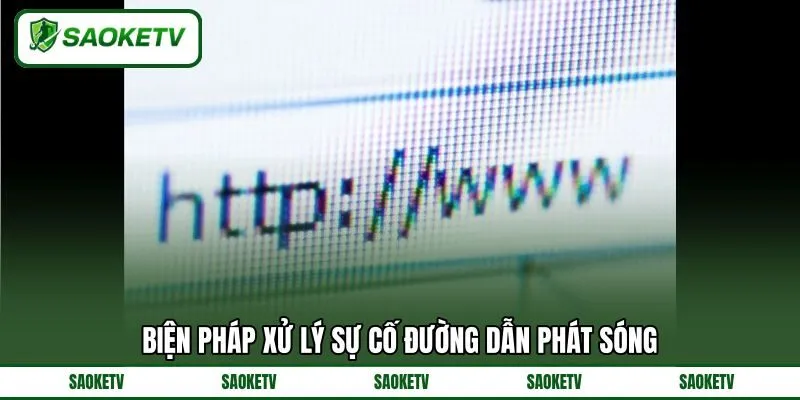 Biện pháp xử lý sự cố đường dẫn phát sóng