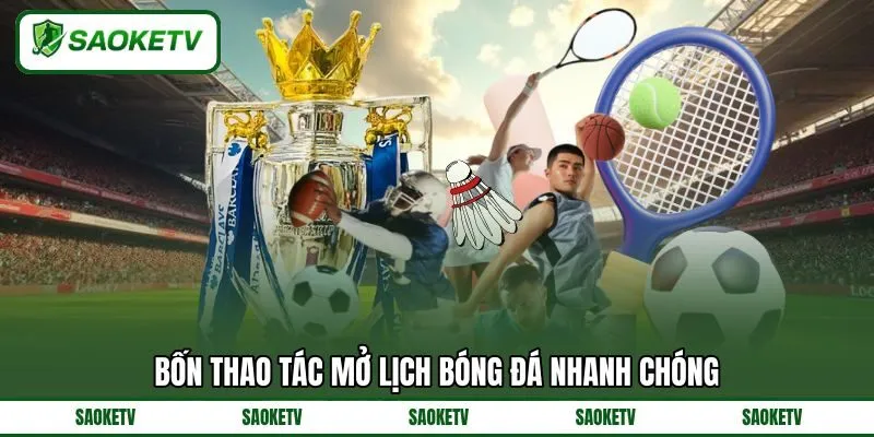 Bốn thao tác mở lịch bóng đá nhanh chóng