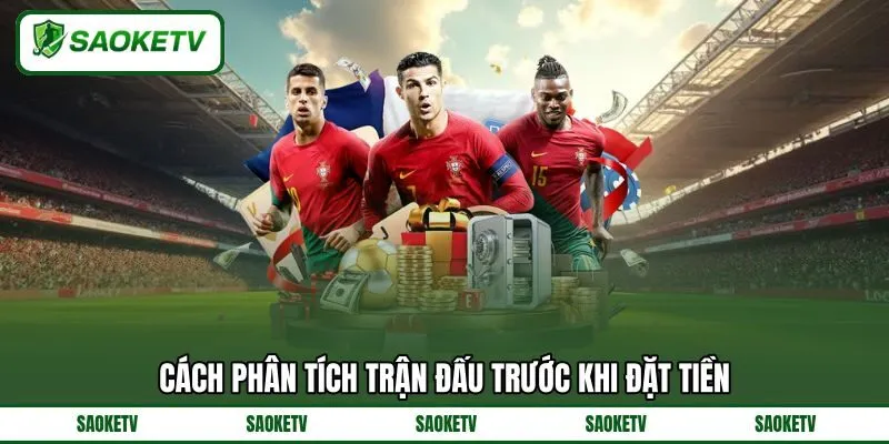 Cách phân tích trận đấu trước khi đặt tiền Cách phân tích trận đấu trước khi đặt tiền