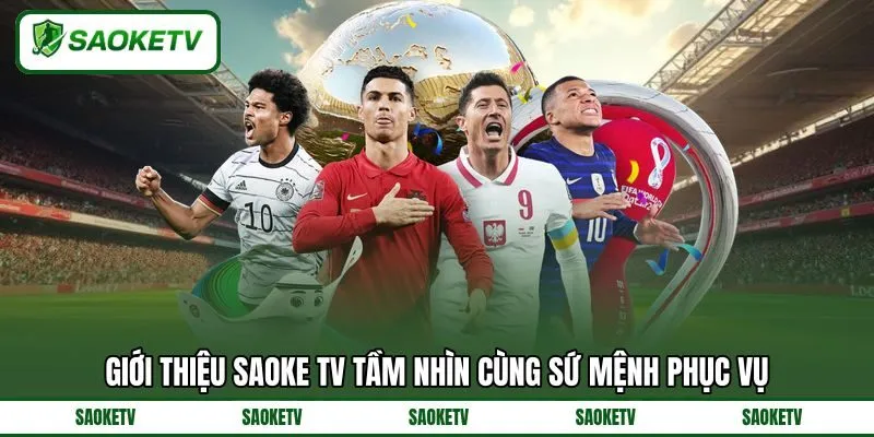Giới thiệu SAOKE TV tầm nhìn cùng sứ mệnh phục vụ Giới thiệu SAOKE TV tầm nhìn cùng sứ mệnh phục vụ