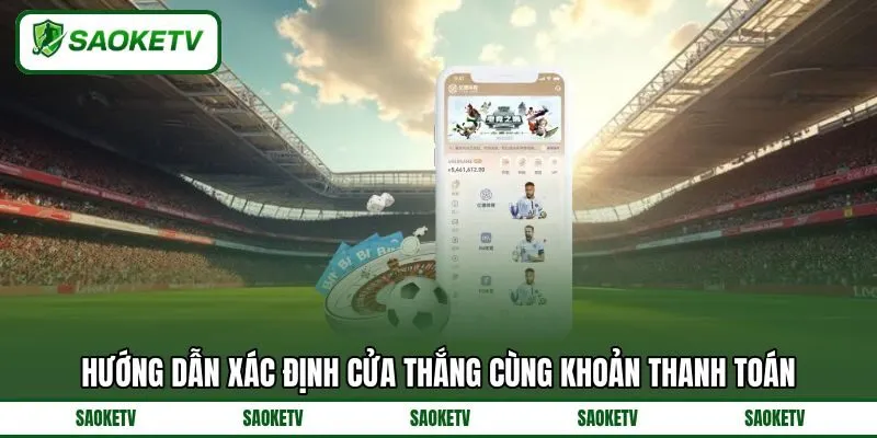Hướng dẫn xác định cửa thắng cùng khoản thanh toán Hướng dẫn xác định cửa thắng cùng khoản thanh toán