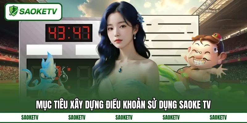 Mục tiêu xây dựng điều khoản sử dụng SAOKE TV