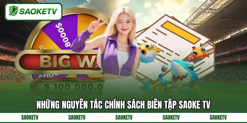 Những nguyên tắc chính sách biên tập SAOKE TV Những nguyên tắc chính sách biên tập SAOKE TV