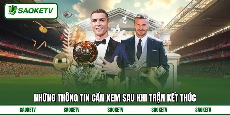 Những thông tin cần xem sau khi trận kết thúc