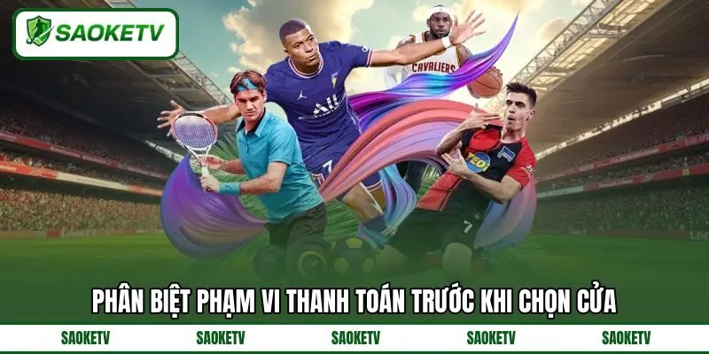 Phân biệt phạm vi thanh toán trước khi chọn cửa Phân biệt phạm vi thanh toán trước khi chọn cửa