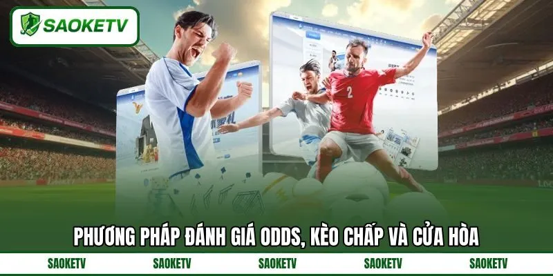 Phương pháp đánh giá odds, kèo chấp và cửa hòa Phương pháp đánh giá odds, kèo chấp và cửa hòa