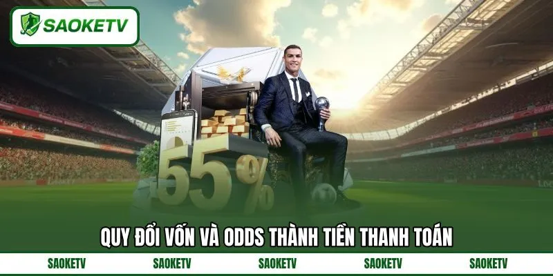 Quy đổi vốn và odds thành tiền thanh toán Quy đổi vốn và odds thành tiền thanh toán