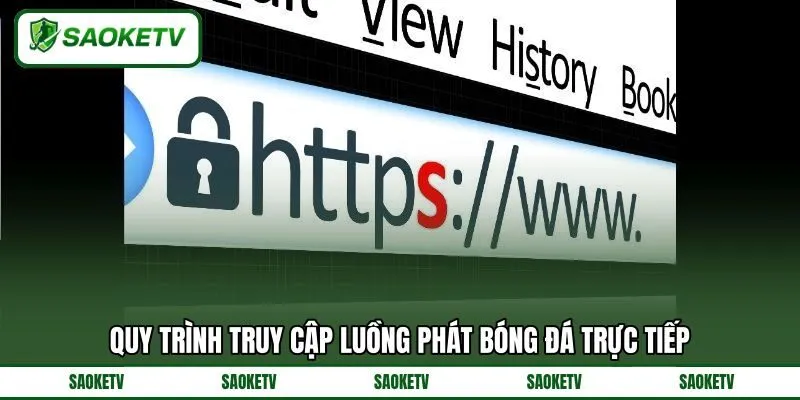 Quy trình truy cập luồng phát bóng đá trực tiếp
