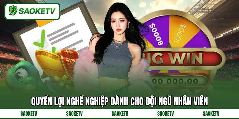 Quyền lợi nghề nghiệp dành cho đội ngũ nhân viên