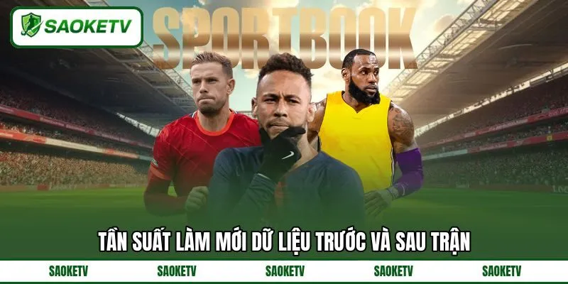 Tần suất làm mới dữ liệu trước và sau trận Tần suất làm mới dữ liệu trước và sau trận