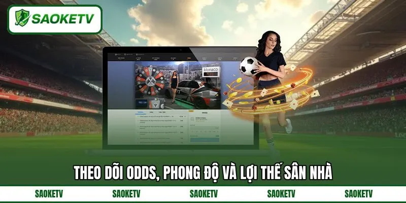 Theo dõi odds, phong độ và lợi thế sân nhà Theo dõi odds, phong độ và lợi thế sân nhà