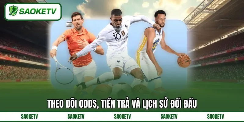 Theo dõi odds, tiền trả và lịch sử đối đầu